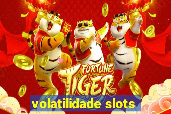 volatilidade slots